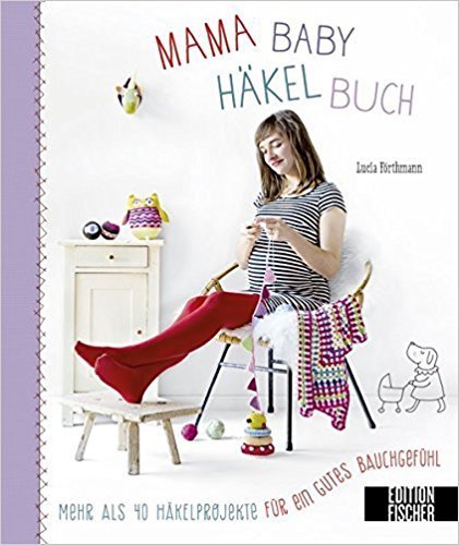 Mama-Baby-Häkelbuch - Lucia Förthmann